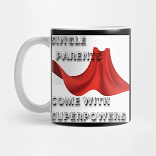 Single Parents Come with Superpowers Mug